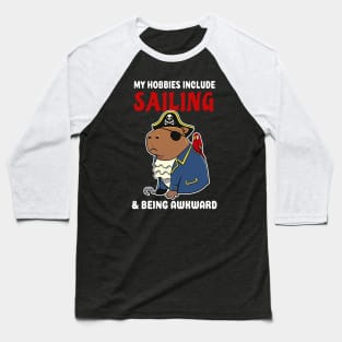 My hobbies include Sailing and being awkward cartoon Capybara Pirate Baseball T-Shirt